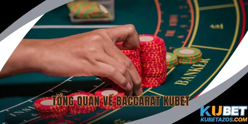 Baccarat Kubet là trò chơi hot tại nhà cái