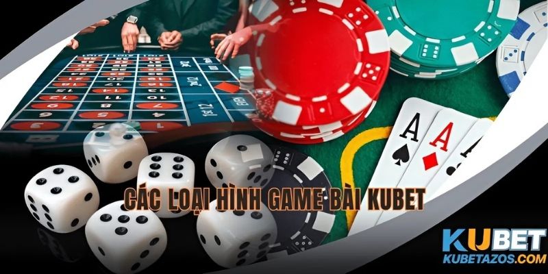 Các loại hình game bài hot trên KUBET