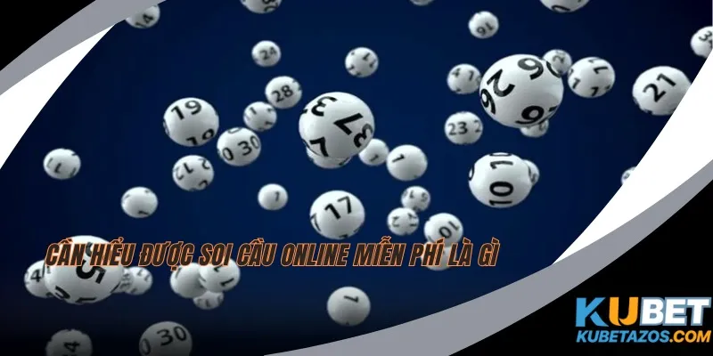 Cần hiểu được Soi cầu online miễn phí là gì
