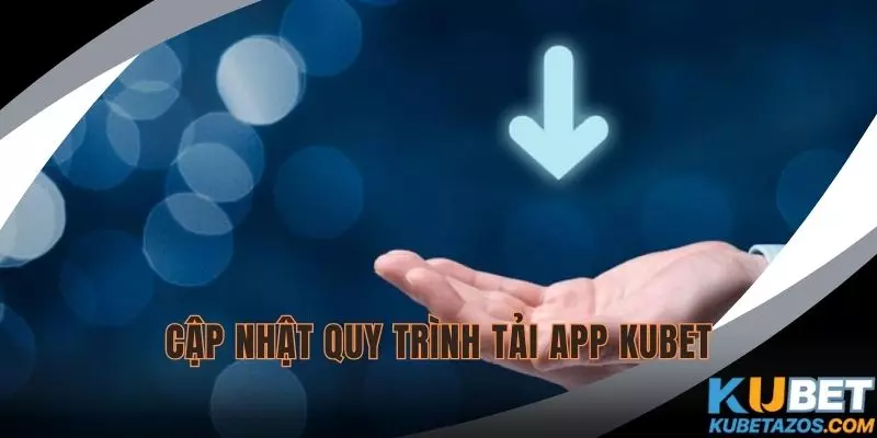 Cập nhật quy trình download ứng dụng cơ bản
