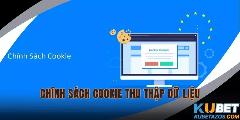 Chính sách Cookie hỗ trợ hệ thống thu thập dữ liệu