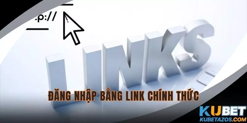 Đăng nhập KUBET bằng link chính chủ của nhà cái