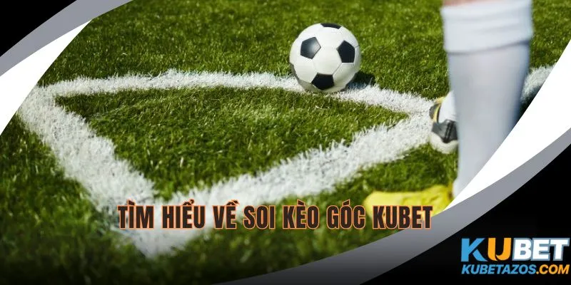 Dự đoán kèo góc dễ dàng tại Kubet