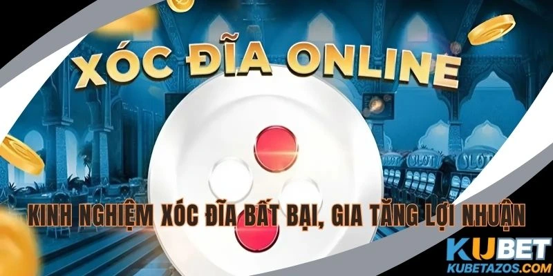 Kinh nghiệm bất bại, gia tăng lợi nhuận tại nhà cái