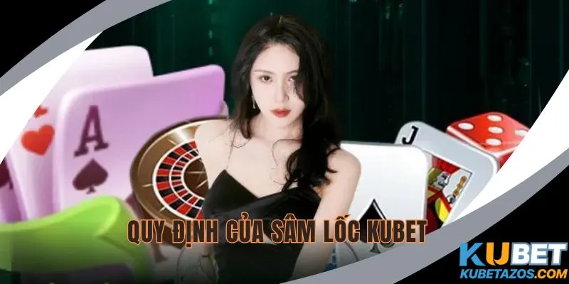 Sâm Lốc KUBET có quy định về người đánh đầu tiên