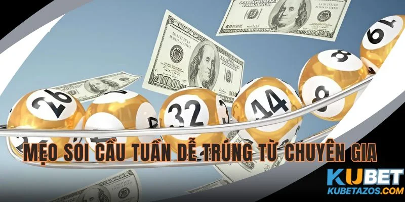 Bí kíp dự đoán cầu xổ số tuần đơn giản tại KUBET777