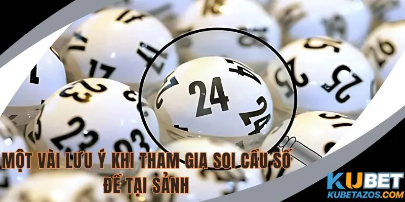 Một vài lưu ý khi tham gia soi cầu số đề tại sảnh