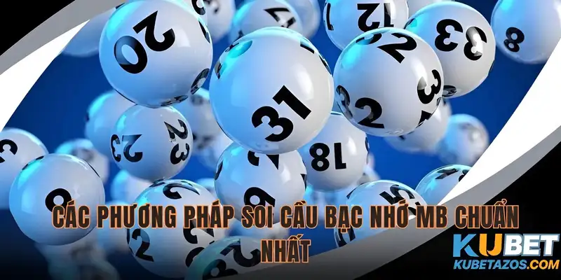 Phương pháp soi cầu bạc nhớ MB nổi bật nhất
