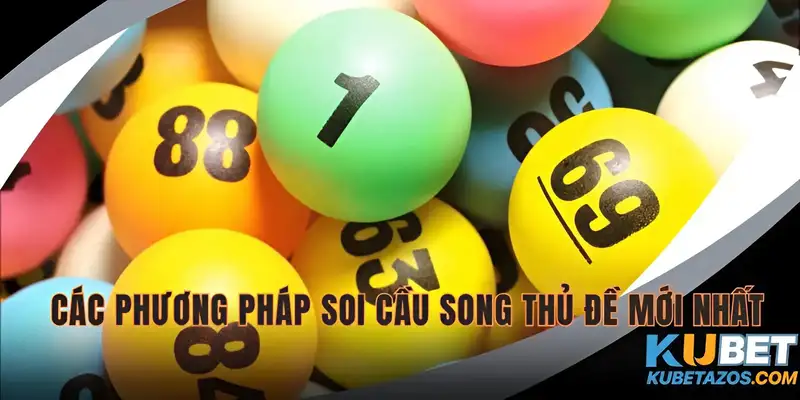 Phương pháp soi cầu song thủ  chính xác dễ nhất