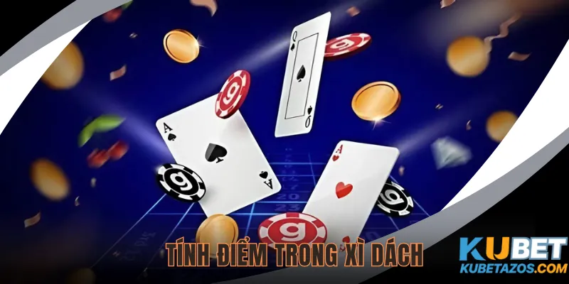 Quy tắc tính điểm phổ biến trong Xì Dách