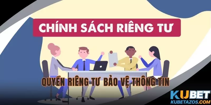 Quyền riêng tư là chính sách bảo vệ thông tin