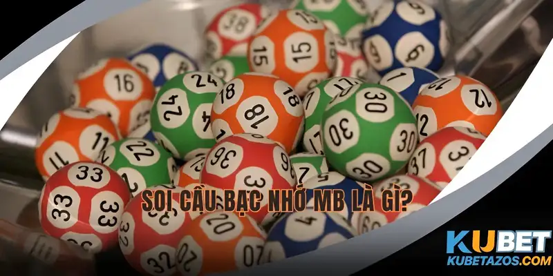Tại sao gọi là soi cầu bạc nhớ MB?