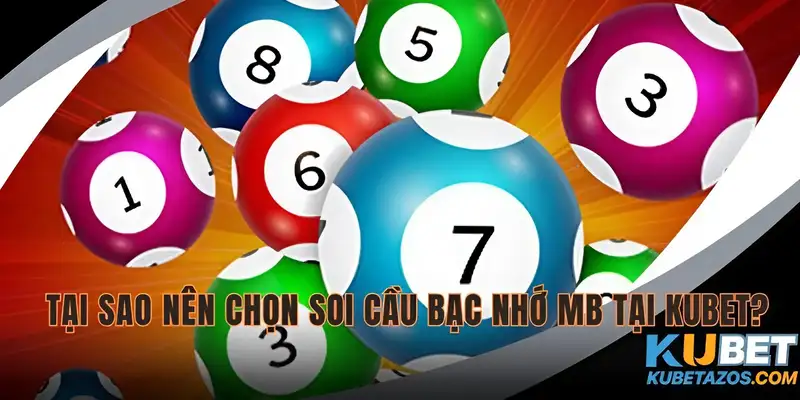 Vì sao nên chọn soi cầu bạc nhớ Mb tại KUBET?