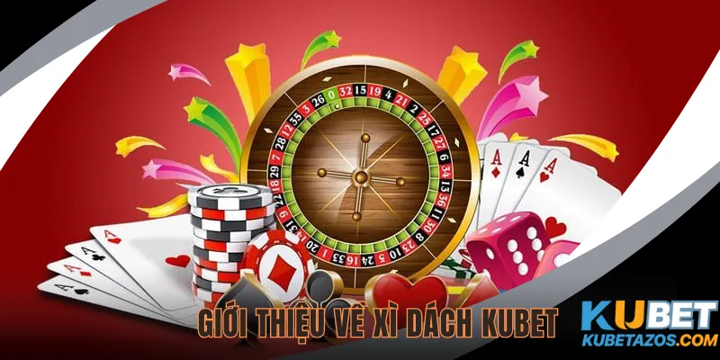 Xì Dách KUBET dễ chơi, dễ thắng